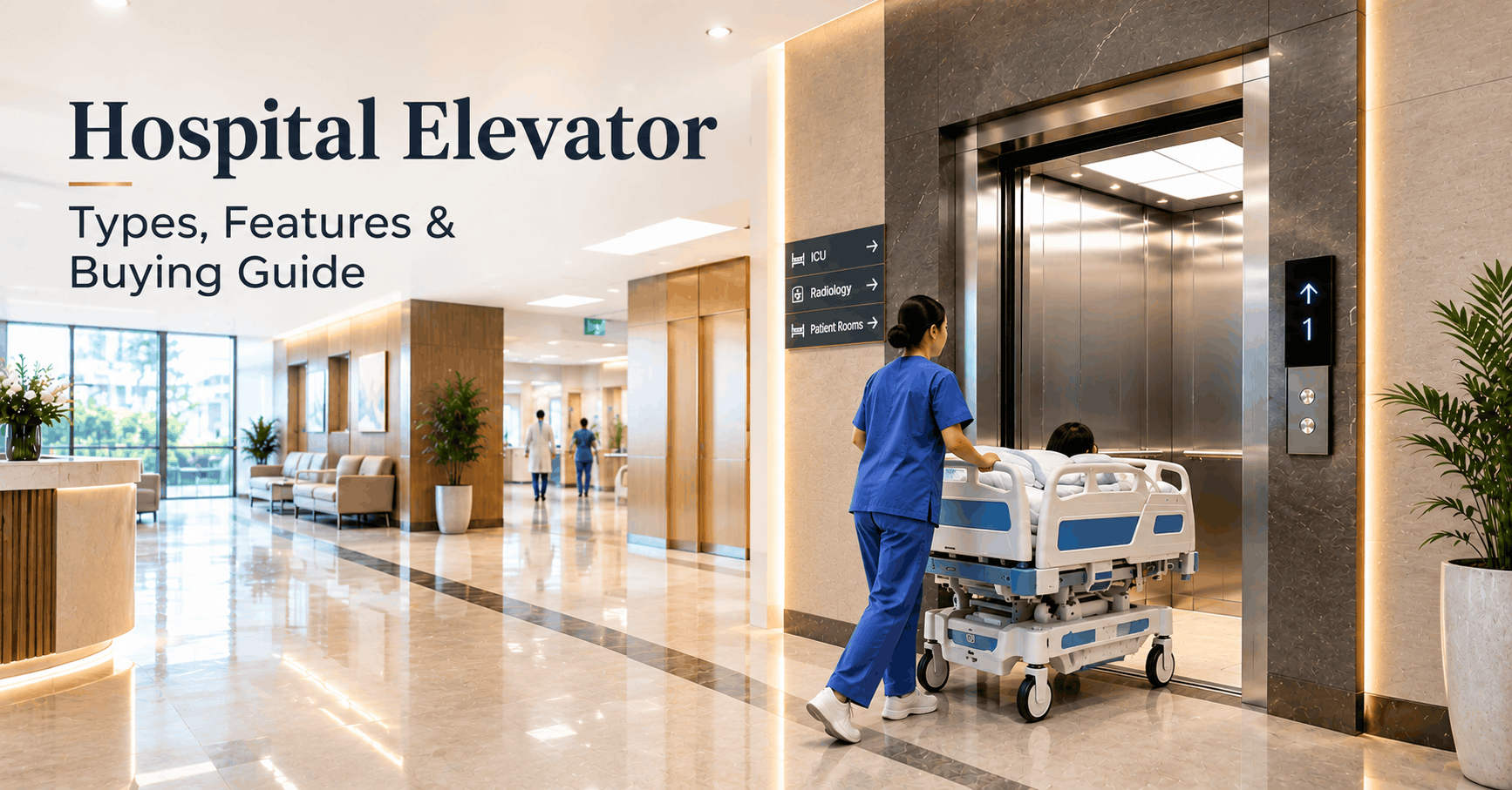 Hospital Elevator: Types, Features & Buying Guide
